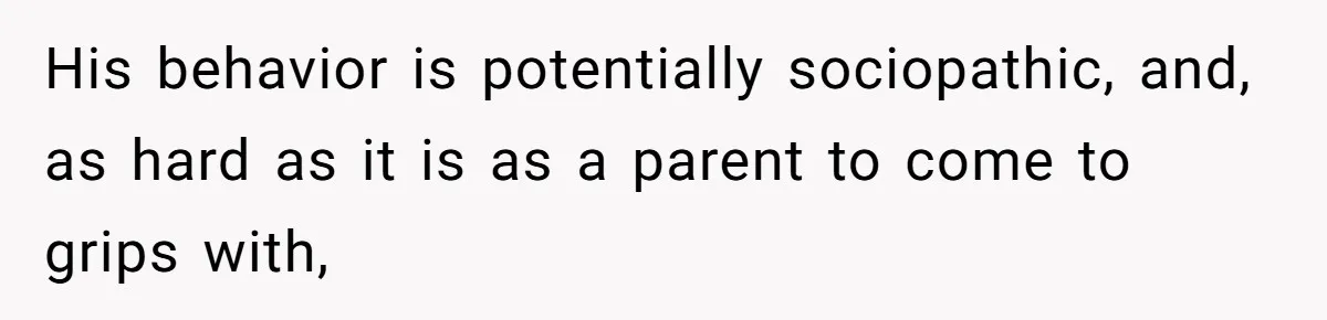His Son Was Diagnosed With ADHD, but He Says His Wife Started Using It to Excuse Dangerous Behavior His behavior is potentially sociopathic, and, as hard as it is as a parent to come to grips with,