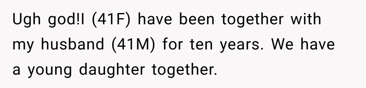 She Refuses to Attend Family Gatherings With Her Husband’s Toxic Sisters and Says She Doesn’t Care About Their Kids Ugh god!I (41F) have been together with my husband (41M) for ten years. We have a young daughter together.