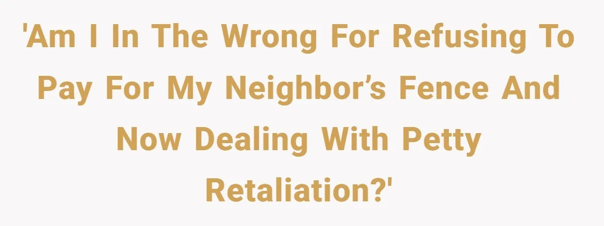 She Refused to Pay for Her Neighbor’s Fence, Then Faced Weekly Property Damage in Return 'Am I in the wrong for refusing to pay for my neighbor’s fence and now dealing with petty retaliation?'
