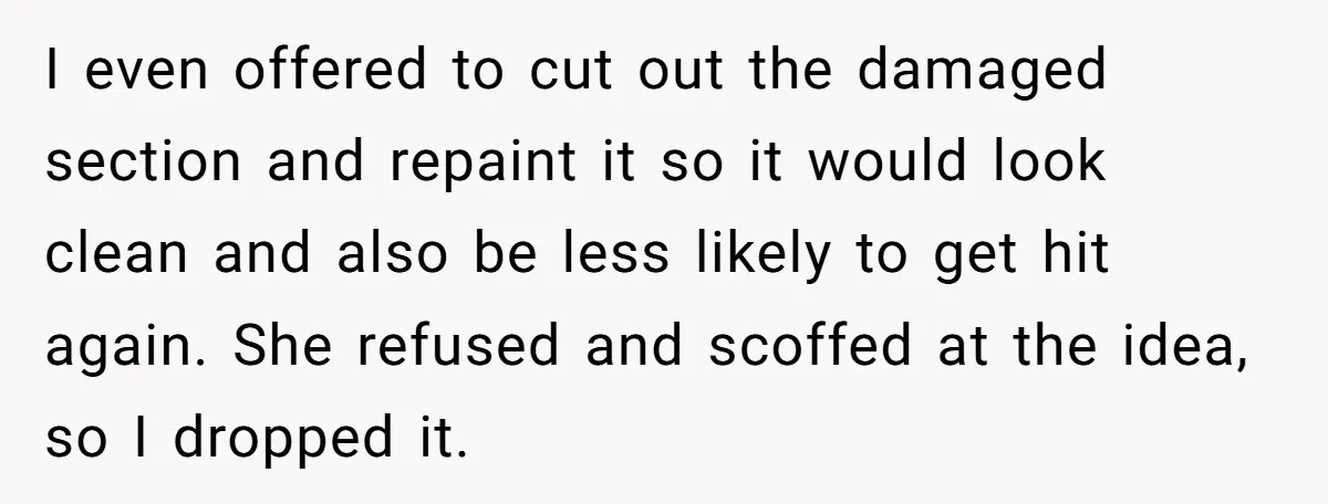 She Refused to Pay for Her Neighbor’s Fence, Then Faced Weekly Property Damage in Return I even offered to cut out the damaged section and repaint it so it would look clean and also be less likely to get hit again. She refused and scoffed...