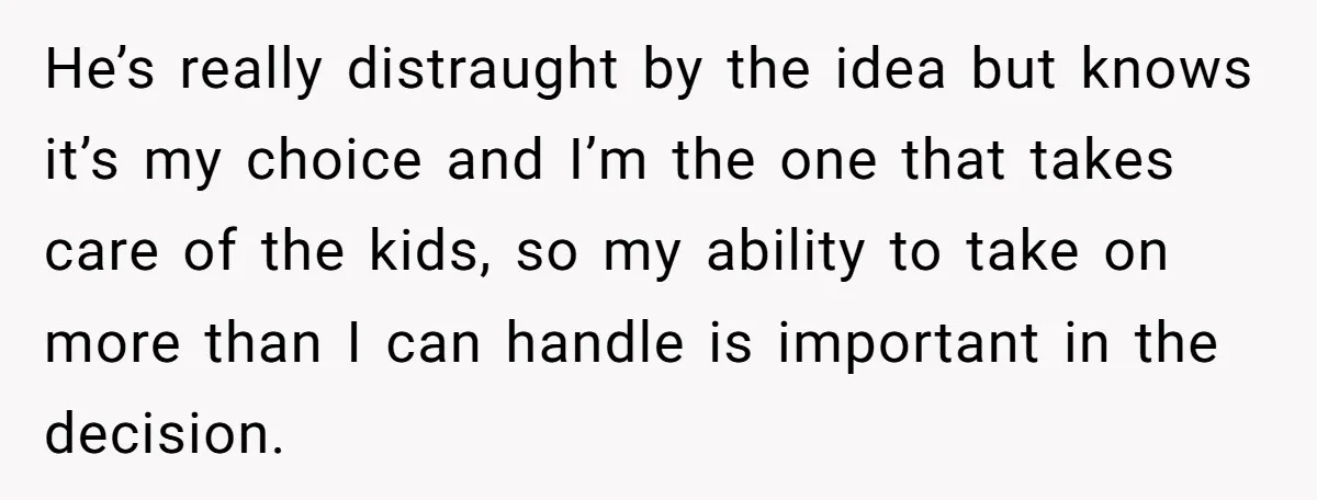 A Mom of Three Told Her Husband She Won’t Keep Their Fourth Baby Unless He Earns More Money, and Reddit Had Strong Opinions He’s really distraught by the idea but knows it’s my choice and I’m the one that takes care of the kids, so my ability to take on more than I...