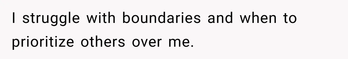 He Didn’t Want to Attend His Girlfriend’s Graduation Because of Her Parents, and It Put Him in a Moral Crossroads I struggle with boundaries and when to prioritize others over me.