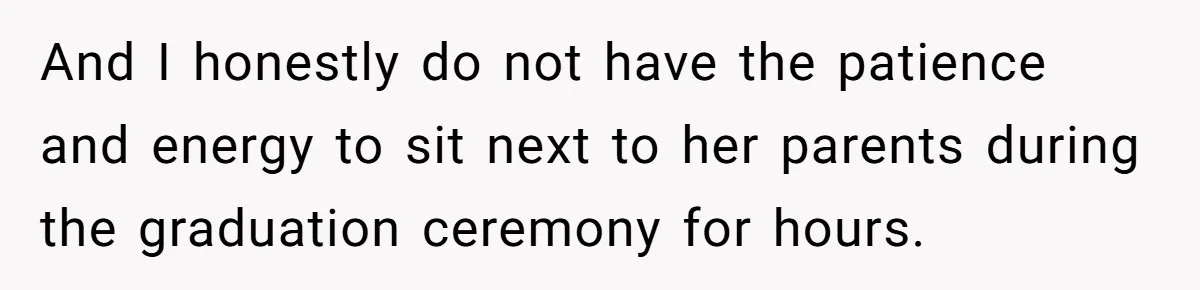 He Didn’t Want to Attend His Girlfriend’s Graduation Because of Her Parents, and It Put Him in a Moral Crossroads And I honestly do not have the patience and energy to sit next to her parents during the graduation ceremony for hours.