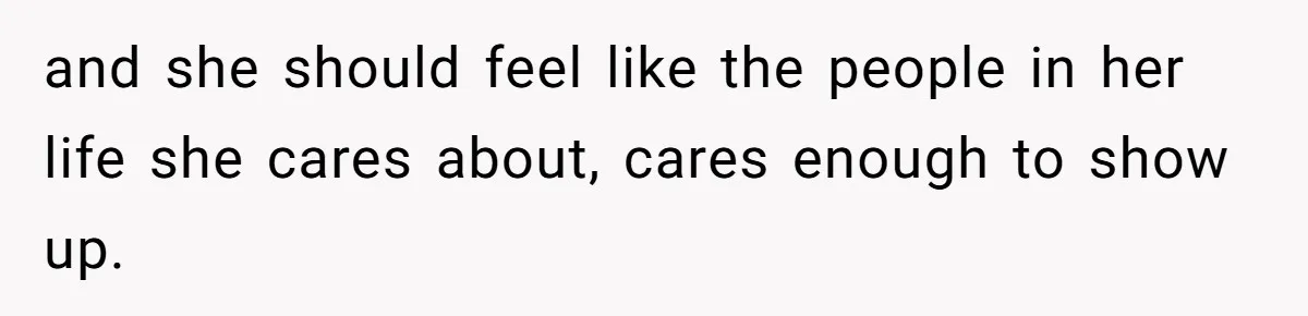 He Didn’t Want to Attend His Girlfriend’s Graduation Because of Her Parents, and It Put Him in a Moral Crossroads and she should feel like the people in her life she cares about, cares enough to show up.