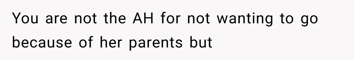 He Didn’t Want to Attend His Girlfriend’s Graduation Because of Her Parents, and It Put Him in a Moral Crossroads You are not the AH for not wanting to go because of her parents but