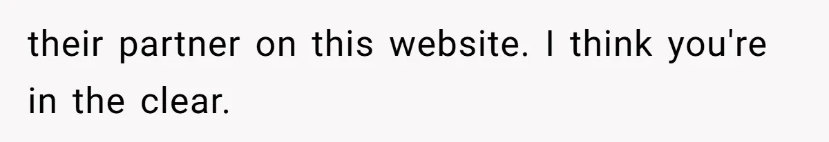 their partner on this website. I think you're in the clear.