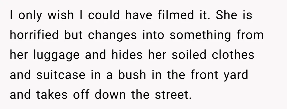 He Refused to Leave Spare Keys for His Flatmate, and What Happened on the Doorstep Ended Their Living Arrangement I only wish I could have filmed it. She is horrified but changes into something from her luggage and hides her soiled clothes and suitcase in a bush in the...