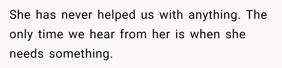She Loves Her Boyfriend of 10 Years, but His Toxic Sister Is Slowly Destroying Their Future She has never helped us with anything. The only time we hear from her is when she needs something.