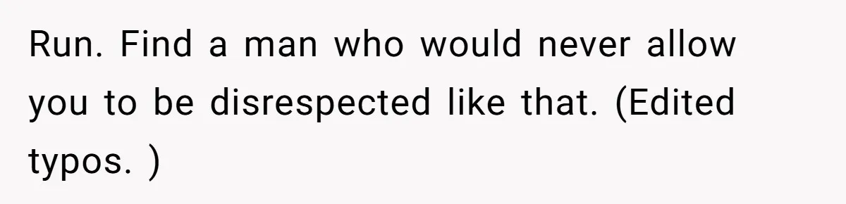She Loves Her Boyfriend of 10 Years, but His Toxic Sister Is Slowly Destroying Their Future Run. Find a man who would never allow you to be disrespected like that. (Edited typos. )