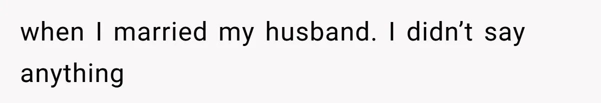 Husband Blamed Wife's Silence As A Failure To Defend Their Marriage when I married my husband. I didn’t say anything