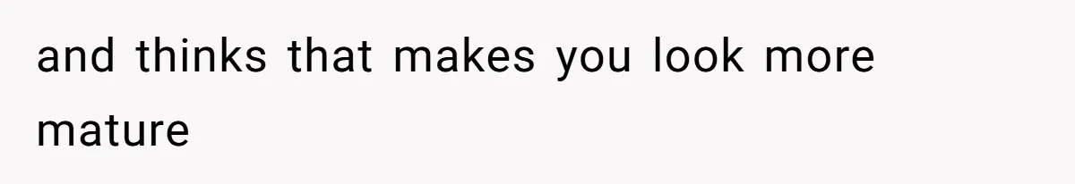 Husband Blamed Wife's Silence As A Failure To Defend Their Marriage and thinks that makes you look more mature