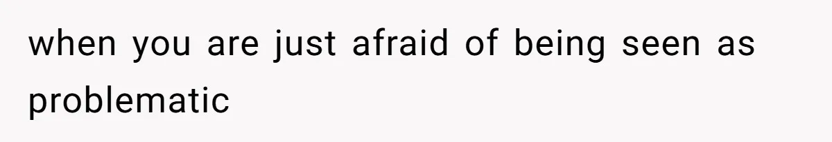 Husband Blamed Wife's Silence As A Failure To Defend Their Marriage when you are just afraid of being seen as problematic