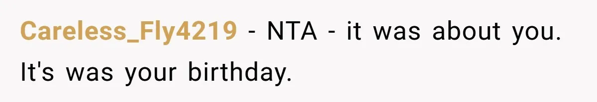 Man Leaving Birthday Dinner After Girlfriend Spent the Whole Night Texting Someone Else Careless_Fly4219 − NTA - it was about you. It's was your birthday.