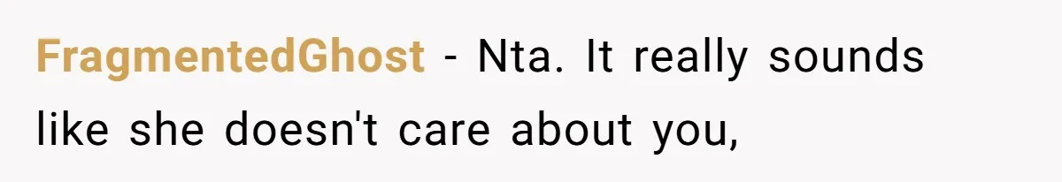 FragmentedGhost − Nta. It really sounds like she doesn't care about you,