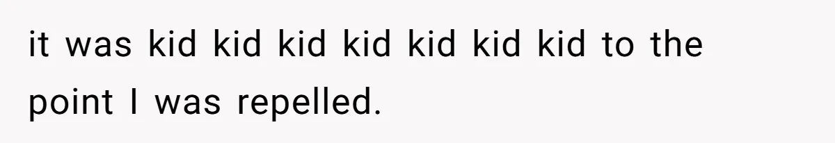 Woman Outraged After Longtime Friend Admits He Is Not Interested In Seeing Her Child Constantly it was kid kid kid kid kid kid kid to the point I was repelled.