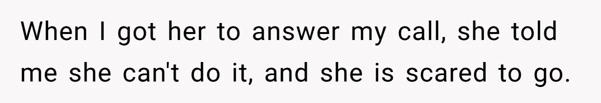 Man Says His Wife Should Have Taken Their Daughter To The Funeral, Now His Mom Is Getting Involved When I got her to answer my call, she told me she can't do it, and she is scared to go.