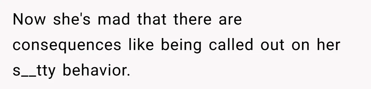 Man Says His Wife Should Have Taken Their Daughter To The Funeral, Now His Mom Is Getting Involved Now she's mad that there are consequences like being called out on her s__tty behavior.