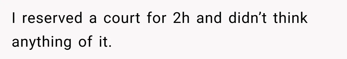 Woman Wants To Pay For A Pickleball Court Reservation, But The Locals Think It’s An Unacceptable Move I reserved a court for 2h and didn’t think anything of it.