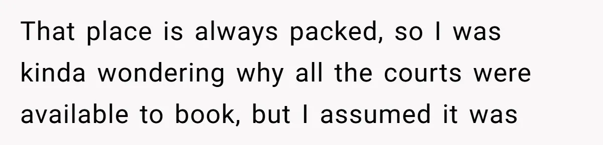 Woman Wants To Pay For A Pickleball Court Reservation, But The Locals Think It’s An Unacceptable Move That place is always packed, so I was kinda wondering why all the courts were available to book, but I assumed it was