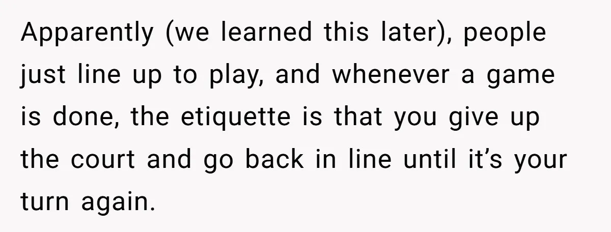 Woman Wants To Pay For A Pickleball Court Reservation, But The Locals Think It’s An Unacceptable Move Apparently (we learned this later), people just line up to play, and whenever a game is done, the etiquette is that you give up the court and go back in...