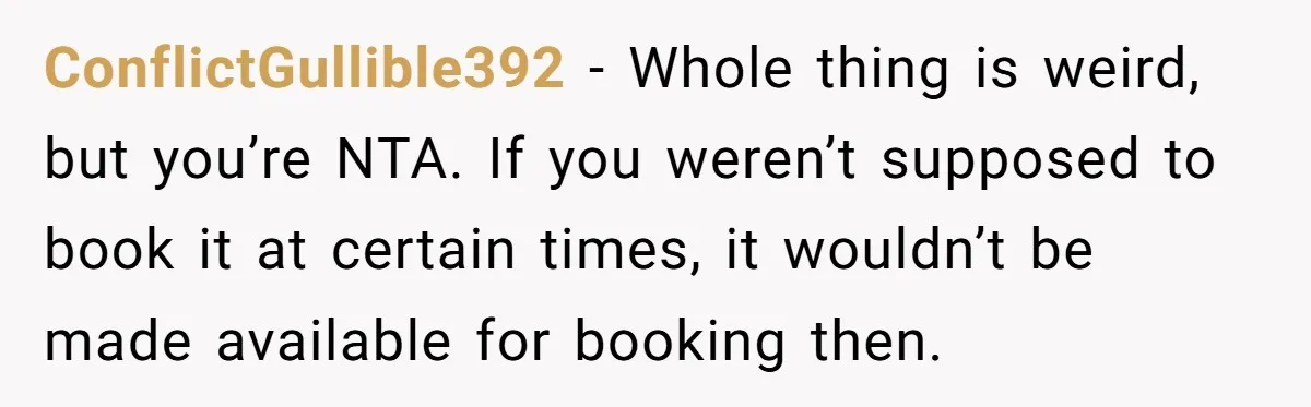 Woman Wants To Pay For A Pickleball Court Reservation, But The Locals Think It’s An Unacceptable Move ConflictGullible392 − Whole thing is weird, but you’re NTA. If you weren’t supposed to book it at certain times, it wouldn’t be made available for booking then.