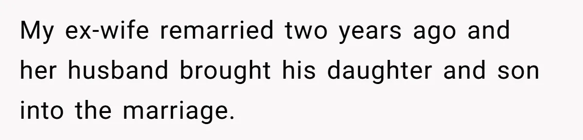 Ex Demands Dad Ban Common Foods At His Home, He Refuses And She Stops Visitation My ex-wife remarried two years ago and her husband brought his daughter and son into the marriage.