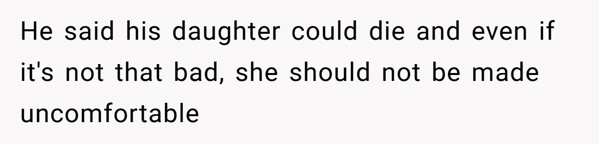 Ex Demands Dad Ban Common Foods At His Home, He Refuses And She Stops Visitation He said his daughter could die and even if it's not that bad, she should not be made uncomfortable