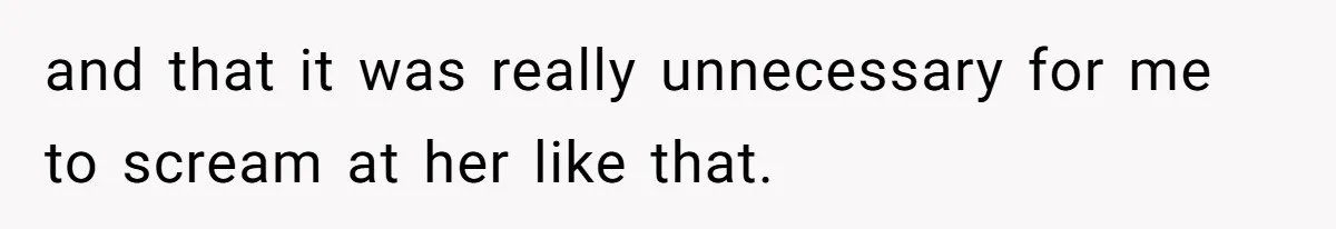 Partner Defends A Stressed Mother Against Her Boyfriends Harsh Reaction To A Dangerous Situation and that it was really unnecessary for me to scream at her like that.