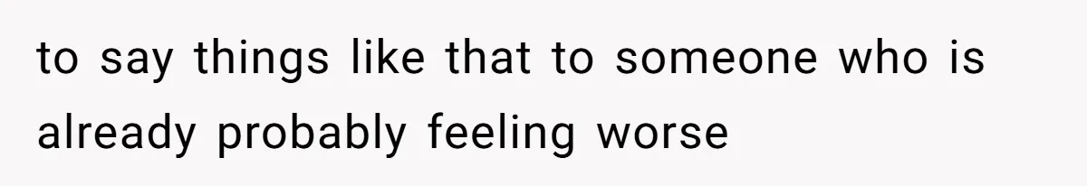 Partner Defends A Stressed Mother Against Her Boyfriends Harsh Reaction To A Dangerous Situation to say things like that to someone who is already probably feeling worse