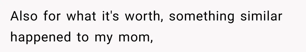 Partner Defends A Stressed Mother Against Her Boyfriends Harsh Reaction To A Dangerous Situation Also for what it's worth, something similar happened to my mom,