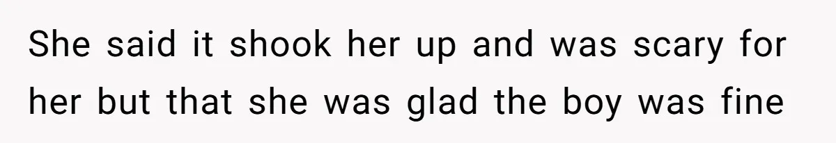 Partner Defends A Stressed Mother Against Her Boyfriends Harsh Reaction To A Dangerous Situation She said it shook her up and was scary for her but that she was glad the boy was fine