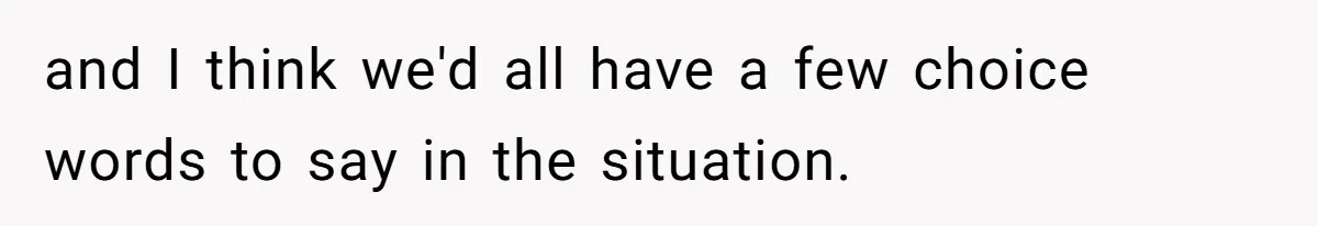 Partner Defends A Stressed Mother Against Her Boyfriends Harsh Reaction To A Dangerous Situation and I think we'd all have a few choice words to say in the situation.