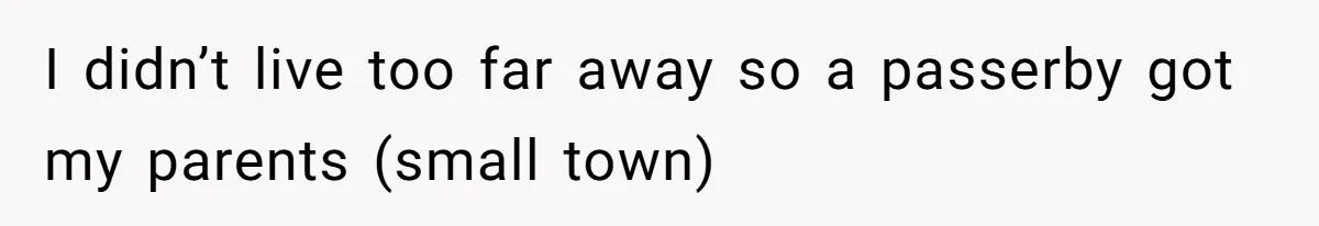 Partner Defends A Stressed Mother Against Her Boyfriends Harsh Reaction To A Dangerous Situation I didn’t live too far away so a passerby got my parents (small town)