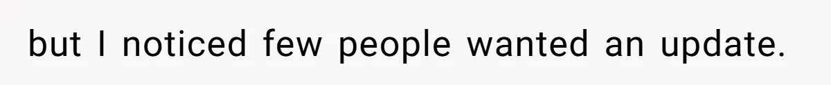 but I noticed few people wanted an update.
