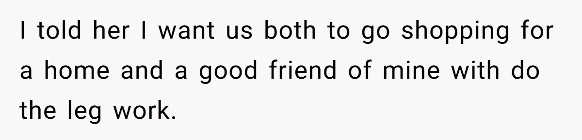 He Refused to Use His Realtor Girlfriend to Buy a House, and Now She’s Furious I told her I want us both to go shopping for a home and a good friend of mine with do the leg work.