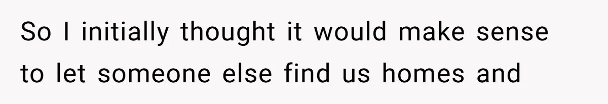 He Refused to Use His Realtor Girlfriend to Buy a House, and Now She’s Furious So I initially thought it would make sense to let someone else find us homes and