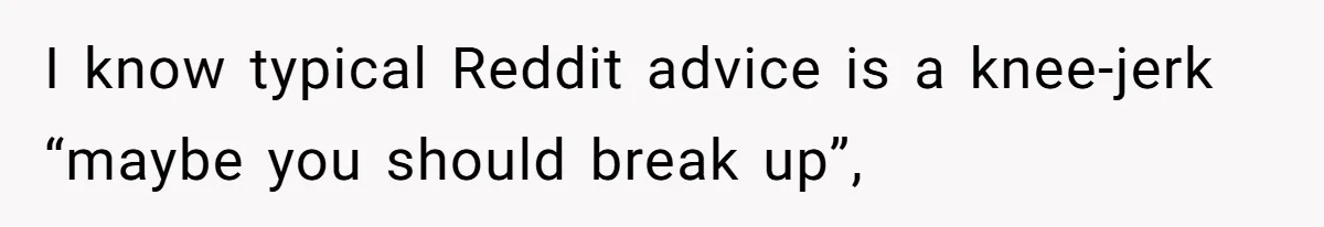 He Refused to Use His Realtor Girlfriend to Buy a House, and Now She’s Furious I know typical Reddit advice is a knee-jerk “maybe you should break up”,
