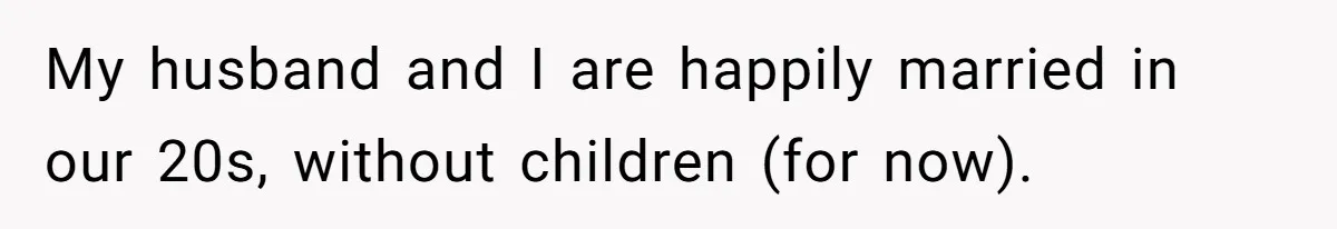 She Refused to Host Mother’s Day for Her In-Laws, and Somehow That Became Her Fault My husband and I are happily married in our 20s, without children (for now).