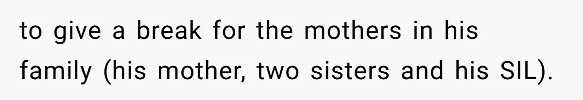 She Refused to Host Mother’s Day for Her In-Laws, and Somehow That Became Her Fault to give a break for the mothers in his family (his mother, two sisters and his SIL).