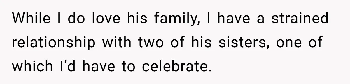 She Refused to Host Mother’s Day for Her In-Laws, and Somehow That Became Her Fault While I do love his family, I have a strained relationship with two of his sisters, one of which I’d have to celebrate.