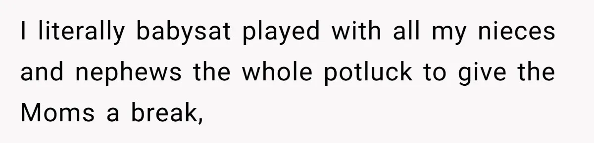 She Refused to Host Mother’s Day for Her In-Laws, and Somehow That Became Her Fault I literally babysat played with all my nieces and nephews the whole potluck to give the Moms a break,
