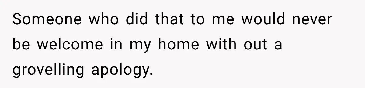 She Refused to Host Mother’s Day for Her In-Laws, and Somehow That Became Her Fault Someone who did that to me would never be welcome in my home with out a grovelling apology.