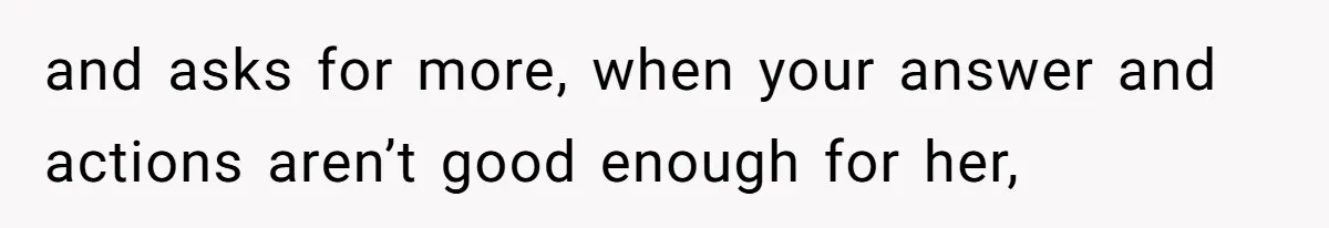 Husband Leaves Wife Of 20 Years For “Exciting” Younger Woman. Now He’s Miserable And Begging To Go Back and asks for more, when your answer and actions aren’t good enough for her,