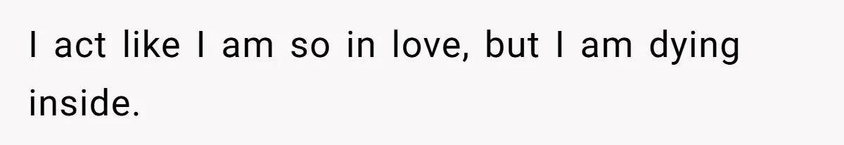 Husband Leaves Wife Of 20 Years For “Exciting” Younger Woman. Now He’s Miserable And Begging To Go Back I act like I am so in love, but I am dying inside.