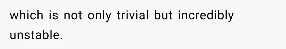 Husband Leaves Wife Of 20 Years For “Exciting” Younger Woman. Now He’s Miserable And Begging To Go Back which is not only trivial but incredibly unstable.