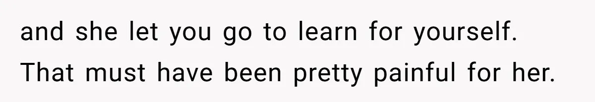 Husband Leaves Wife Of 20 Years For “Exciting” Younger Woman. Now He’s Miserable And Begging To Go Back and she let you go to learn for yourself. That must have been pretty painful for her.