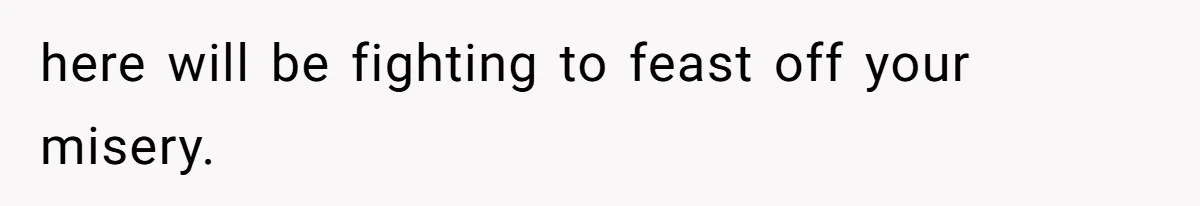 Husband Leaves Wife Of 20 Years For “Exciting” Younger Woman. Now He’s Miserable And Begging To Go Back here will be fighting to feast off your misery.