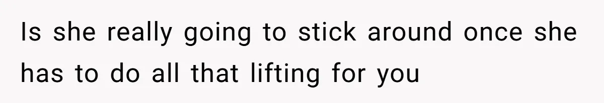 Husband Leaves Wife Of 20 Years For “Exciting” Younger Woman. Now He’s Miserable And Begging To Go Back Is she really going to stick around once she has to do all that lifting for you