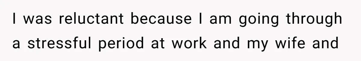He Flew Across the Country to Help His Sister After Childbirth, Then Realized He’d Been Treated Like Unpaid Staff I was reluctant because I am going through a stressful period at work and my wife and