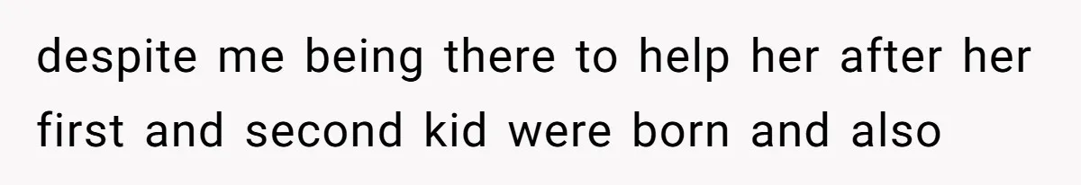 He Flew Across the Country to Help His Sister After Childbirth, Then Realized He’d Been Treated Like Unpaid Staff despite me being there to help her after her first and second kid were born and also
